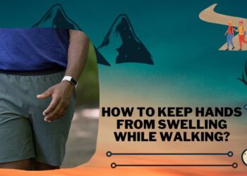 How To Keep Hands From Swelling While Walking