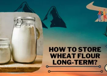 How To Store Wheat Flour Long-Term